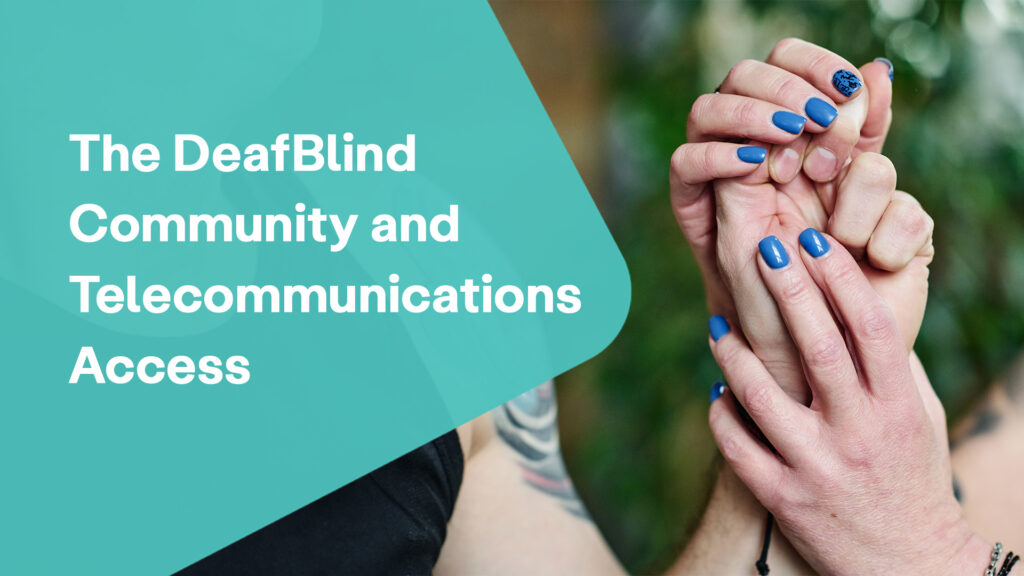 The deafblind Community and Telecommunications Access
